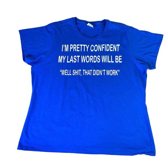 Mens 3XL Blue Tee Funny “Im pretty confident my last words will be well S**t.. - Picture 8 of 11